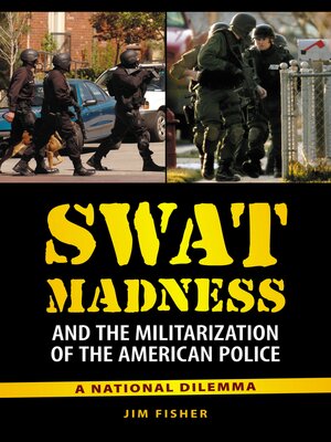 cover image of SWAT Madness and the Militarization of the American Police